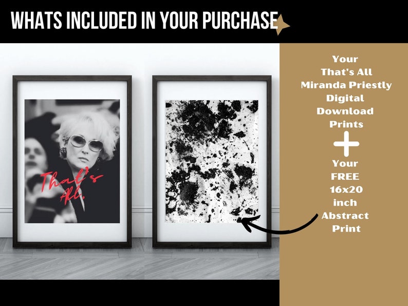 May include: Two framed prints, one black and white photo of Miranda Priestly with the text "That's all." and the other a black and white abstract print. The text "Your That's All Miranda Priestly Digital Download Prints + Your FREE 16x20 inch Abstract Print" is on a gold background.