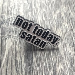 Not Today Satan Enamel Pin, Black And White, Funny Cheeky Humour, Yellow Aesthetic, Positive Motivation, Stay Focused, Lapel Backpack Pin