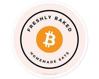 Freshly Baked Homemade Sats - Bitcoin | BTC | Round Sticker