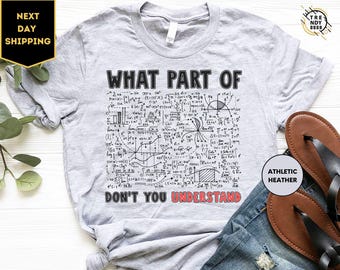Math T-Shirt, What Part of Math do you not understand?, Funny Nerd Shirt With Mathematical Formula, Witty Science Tee