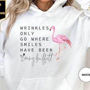 Wrinkles Only Go Where Smiles Have Been Shirt, Flamingo Jimmy Buffett Memorial Hoodie, R.I.P Jimmy Buffet Shirt