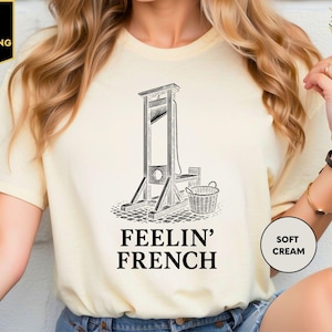 Feelin French Guillotine Shirt, Anti Capitalism Social Justice Liberal Revolution Tee, Eat The Rich Expect Resistance