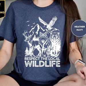 Respect The Local Wildlife T-Shirt, Gift For Nature/Animal/Forest/Hiking/Camping Lover, Retro Mountain/Bear/Wolf/Deer Tee