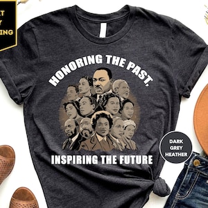 Black History Honoring The Past Inspiring The Future Shirt, African American Tee, Black Leaders Shirt, Black History Tee