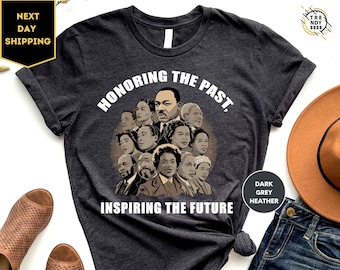 Black History Honoring The Past Inspiring The Future Shirt, African American Tee, Black Leaders Shirt, Black History Tee