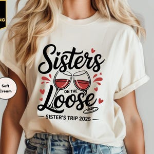 Sisters On The Loose Sisters Trip 2025 Shirt, Sisters Trip Shirt, Sisters Weekend Trip, Sisters Trip Tee, Girls Trip 2025 Shirt, Party Tee