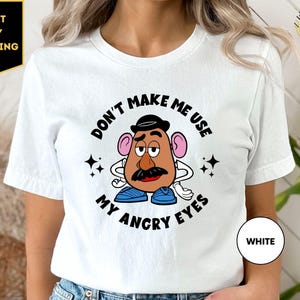 Mr Potato Head Shirt, Toy Story Shirt, Don't Make Me Use My Angry Eyes, Disneyworld Tshirt, Disneyland Trip Shirt