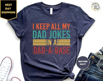 I Keep All My Dad Jokes In A Dad A Base Shirt, Dad Joke Shirt, Dada Base Shirt, Father's Day Shirt, Cool Father Shirt