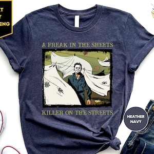 A Freak In The Sheets Killer On The Streets Michael Myers Halloween Shirt, Horror Movie Halloween Tee Shirt, Spooky Season T-Shirt