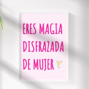 Eres Magia Disfrazada De Mujer Wall Art - Latina Art - Poderosa - Mujer Luchadora - Latina Decor - Spanish Affirmation - Latina Empowerment