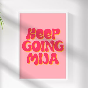 Keep Going Mija - Latinx - Spanish Wall Art - Latina Affirmation - Cree En Ti - Mexicana - Latina Power - Spanish Decor