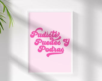 Pink Pudiste Puedes Y Podrás - Latina Wall Art - Arte Español - Latinx - Latina Decor - Si Se Puede - Afirmación Española - Echale Ganas