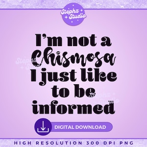 I&#39;m Not A Chismosa PNG - Latina Shirt - Sublimation Design - Chismosa Social Club - El Chisme PNG - Latina Social Club - Mexicana - Informed