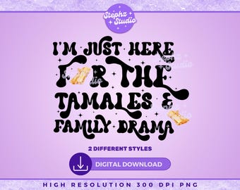 Solo estoy aquí por los tamales y el drama familiar PNG - Latina - Camisa divertida para la cena de Acción de Gracias - Navidad - Diseño mexicano - Temporada de tamales