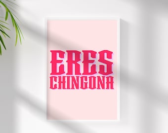Eres Chingona Wall Art - Arte Latino - Propiedad Latina - Mexicana - Arte de pared imprimible en español - Latinx - Afirmación Española - Decoración Latina