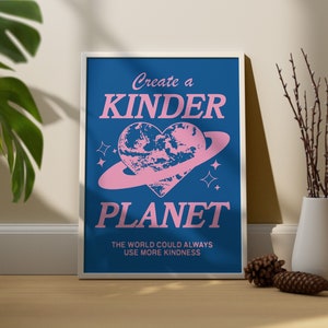 A retro Create A Kinder Planet digital Quote print perfect for displaying in your living room, bedroom, office space, or anywhere you want to add a pop of color and personality!