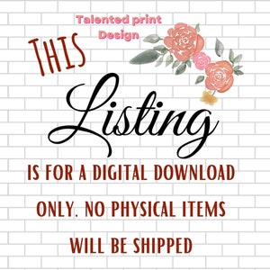Peut inclure: Fond de brique blanche avec un texte rouge superpos&eacute; qui dit "THIS LISTING IS FOR A DIGITAL DOWNLOAD ONLY. NO PHYSICAL ITEMS WILL BE SHIPPED". Le texte est d&eacute;cor&eacute; d'un motif floral aquarelle dans les tons rose et orange.
