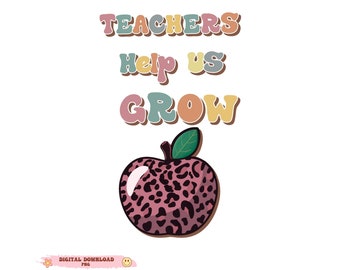 Pode incluir: Um download digital de um gráfico com o texto "Teachers Help Us Grow" em uma fonte retrô colorida. Abaixo do texto, há uma maçã rosa com um design de estampa de leopardo.