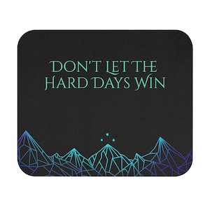 Officially Licensed ACOTAR Mouse Pad Featuring the Quote - Dont Let the Hard Days Win