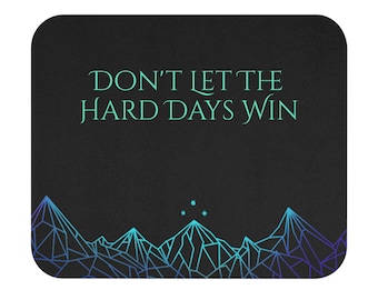 Officially Licensed ACOTAR Mouse Pad Featuring the Quote - Dont Let the Hard Days Win