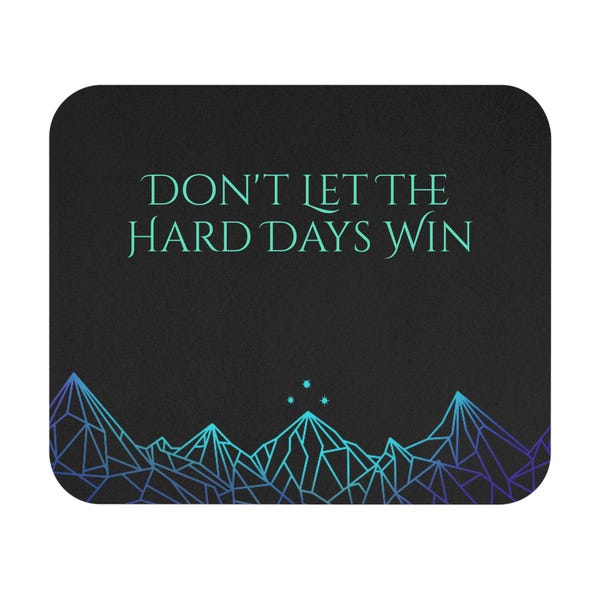Officially Licensed ACOTAR Mouse Pad Featuring the Quote - Dont Let the Hard Days Win