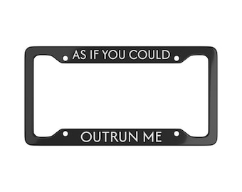 As if You Could Outrun Me Twilight License Plate Frame - Funny Car Decor
