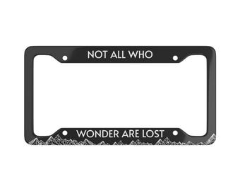 License Plate Frame - Adventure Wanderlust Quote, Outdoor Jeep Hiking Lord of the Rings, Be Adventurous Gift, Car Accessory