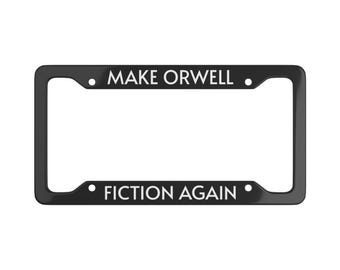 Make Orwell Fiction Again License Plate Frame,Book Quote Car accessories, Mental health quote, Funny quote