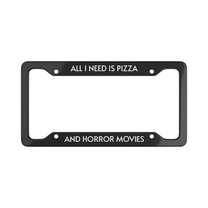 All I Need is Pizza and Horror Movies License Plate Frame: Spooky Car Decor