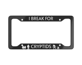 I Break For Cryptids License Plate Frame - Halloween Horror Car Decor
