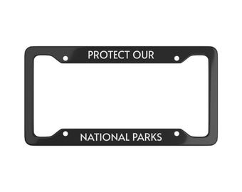 Protect Our National Parks Custom License Plate Frame: Inspirational Outdoor Nature Car Decor