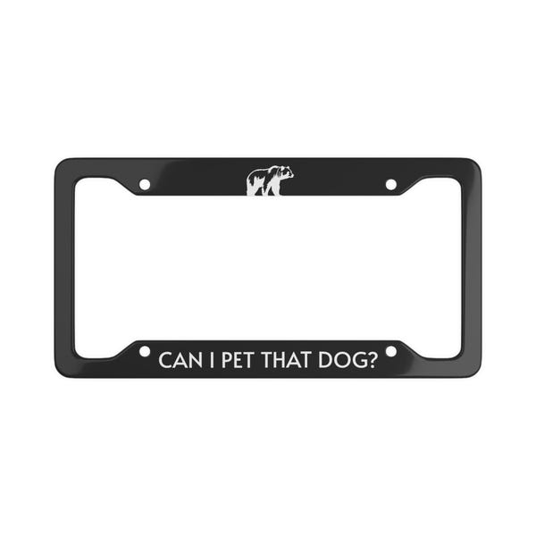 Can I Pet That Dog License Plate Frame: Funny Quote Car Accessory