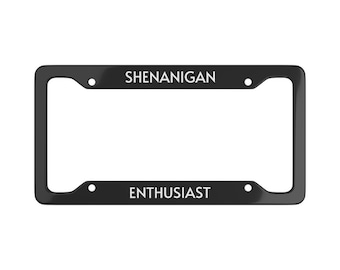Cadre de plaque d'immatriculation Shenanigan Enthusiast : accessoires de voiture amusants