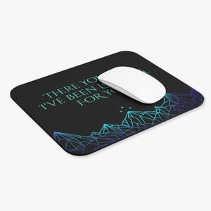 ACOTAR Mouse Pad - OFFICIALLY LICENSED - There You Are Ive Been Looking For You