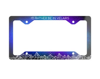 ACOTAR "I'd Rather Be in Velaris" License Plate Frame: ACOTAR Painted Aluminum Car Accessory