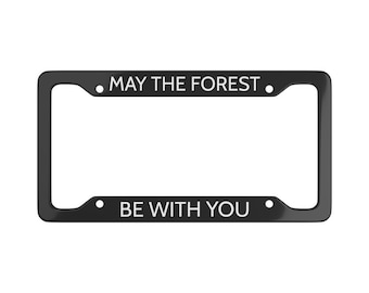 May The Forest Be With You License Plate Frame: Inspirational Car Accessories