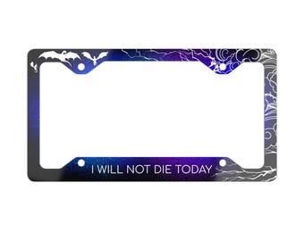 Fourth Wing License Plate Frame: I Will Not Die Today, Aluminum Metal