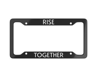 RISE TOGETHER License Plate Frame - Minimalist Unity Quote - Inspirational Car Decor - Modern Black and White Accessory - United Edition