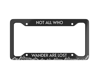 License Plate Frame - Adventure Wanderlust Quote, Outdoor Jeep Hiking Lord of the Rings, Be Adventurous Gift, Car Accessory