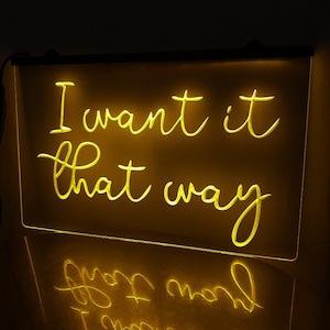 I want it that way Acrylic Home Room Décor Led Neon Light Sign 30x20cm/8&quot;x12&quot;