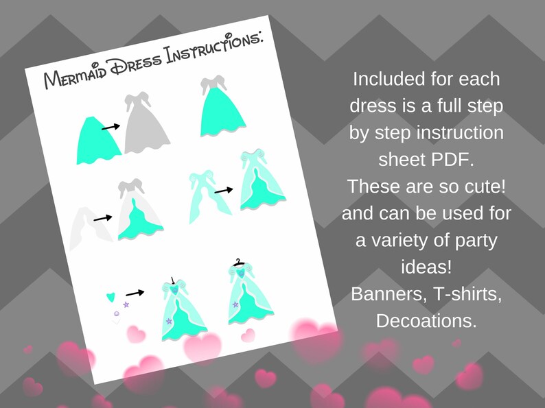 May include: Instructions for making mermaid dresses. The image shows a series of steps for creating a mermaid dress, with illustrations of the different stages. The text reads "Mermaid Dress Instructions: Included for each dress is a full step by step instruction sheet PDF. These are so cute! and can be used for a variety of party ideas! Banners, T-shirts, Decorations."