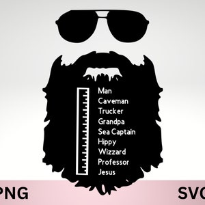 May include: Black silhouette graphic of a beard with sunglasses above and a ruler-like scale down the center. The beard has a list of words: Man, Caveman, Trucker, Grandpa, Sea Captain, Hippy, Wizzard, Professor, Jesus. The bottom has the text "PNG" and "SVG".