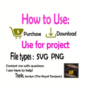May include: How to Use: &pound; Purchase Download Use for project File types: SVG PNG Contact me with questions I am here to help! Thanks, Jerolyn (The Royal Designer)