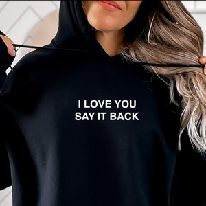 Bluza z kapturem unisex I Love You Say It Back, bluza z kapturem I Love You Say it Back, prezent dla najlepszego przyjaciela, prezent na walentynki.