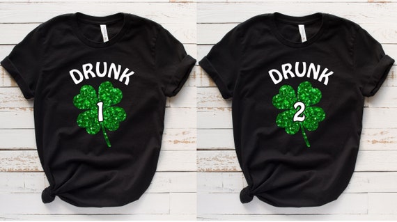 St. Patricks Day Unisex Drunk 1 Drunk 2 