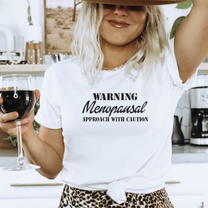 Warning Menopausing approach with caution Menopause  tee shirts, hot flashes top, gift for her, personalized Mothers day gift.
