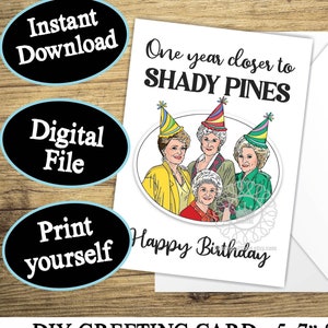 Golden Girls Birthday Card PRINTABLE Funny Card for Friend, Getting Older 80s 90s Greeting Card, Shady Pines Humor Digital Instant Download