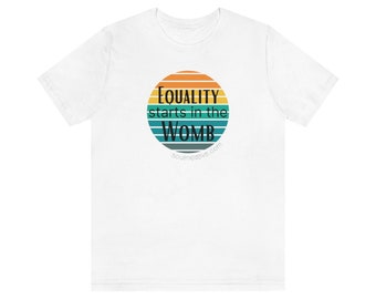 Pro-Life "Equality Starts in the Womb" Unisex Jersey Short Sleeve Tee | Anti-Abortion T-Shirt | Pro-Life Shirt