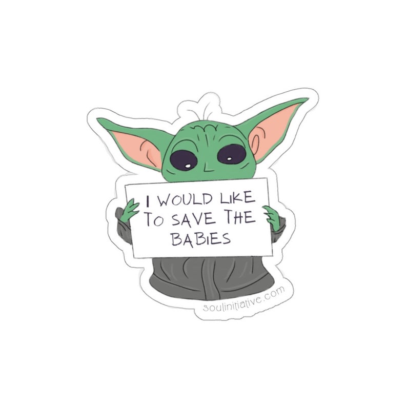 Baby Yoda Jaimerais sauver les bébés autocollant découpé autocollant Pro-Life dautocollants Star Wars Lautocollant mandalorien image 3