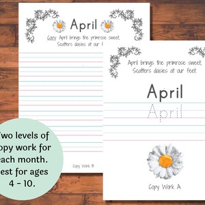 May include: Two printable worksheets for learning to write the word "April". The top worksheet has a poem about April and lined spaces for writing. The bottom worksheet has a dotted outline of the word "April" to trace and a daisy illustration. The text "Copy Work B" is at the bottom of the top worksheet and "Copy Work A" is at the bottom of the bottom worksheet.
